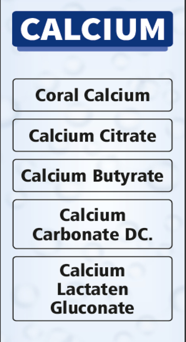 Calcium Lactate Gluconate,Calcium Levulinate,Calcium Pidolate,Calcium Butyrate,Coral Calcium, Calcium Gluconate,Calcium Aspartate,Calcium Orotate,Calcium Bisglycinate,Calcium Acetate, Liposomal Calcium,Calcium Citrate,Calcium Citrate Malate, Milk Calcium