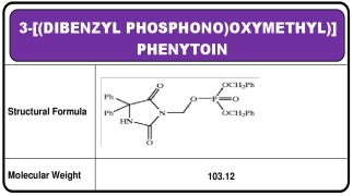 3-[(dibenzylphosphono)oxymethyl] phenytoin or 5, 5-Diphenyl-3[(phosphoonoxy)methyl]-2,4-imidazolinedione dibenzyl ester