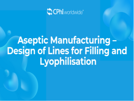 Aseptic Manufacturing – Design of Lines for Filling and Lyophilisation