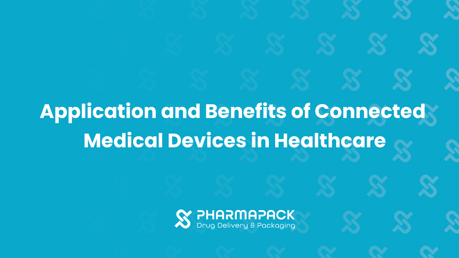 Application and Benefits of Connected Medical Devices in Healthcare