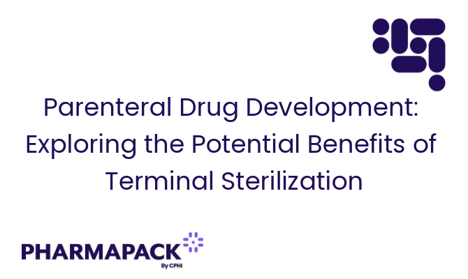 Parenteral Drug Development: Exploring the Potential Benefits of Terminal Sterilization